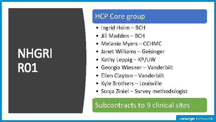 HCP Core group NHGRI R 01 • • • Ingrid Holm – BCH Jill