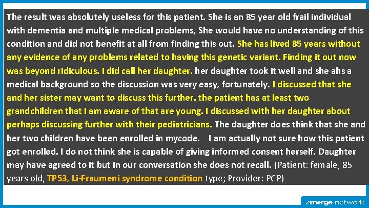 The result was absolutely useless for this patient. She is an 85 year old
