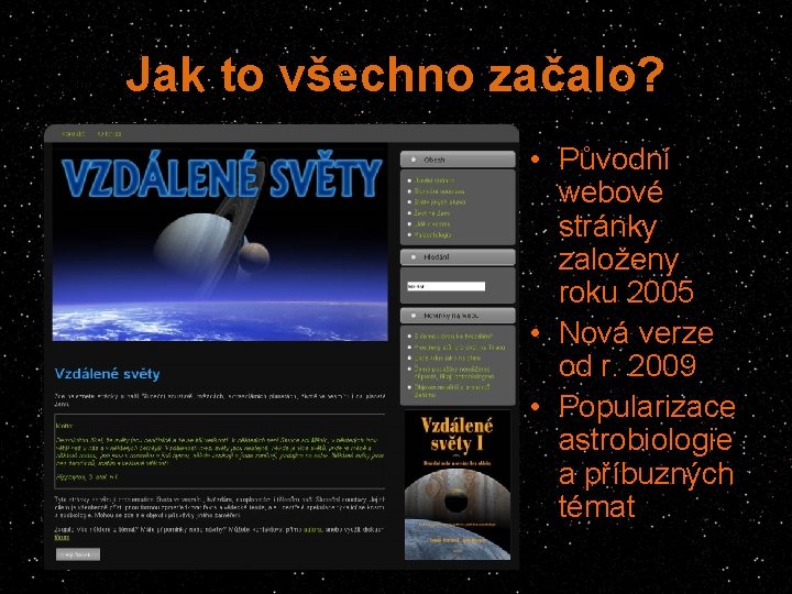 Jak to všechno začalo? • Původní webové stránky založeny roku 2005 • Nová verze