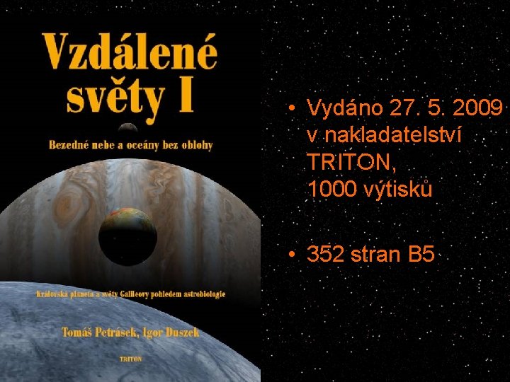  • Vydáno 27. 5. 2009 v nakladatelství TRITON, 1000 výtisků • 352 stran