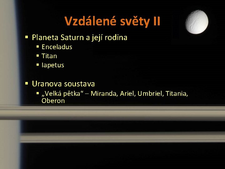 Vzdálené světy II § Planeta Saturn a její rodina § Enceladus § Titan §