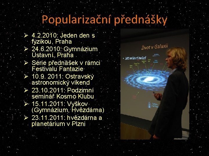 Popularizační přednášky Ø 4. 2. 2010: Jeden s fyzikou, Praha Ø 24. 6. 2010: