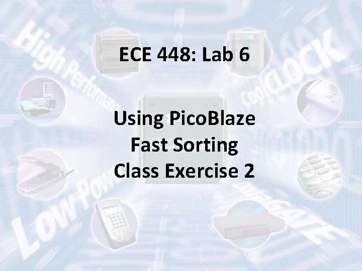 ECE 448: Lab 6 Using Pico. Blaze Fast Sorting Class Exercise 2 