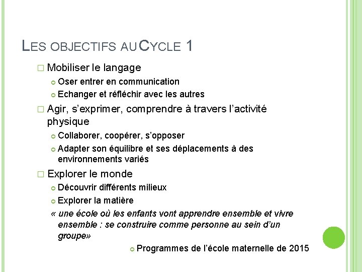 LES OBJECTIFS AU CYCLE 1 � Mobiliser le langage Oser entrer en communication Echanger