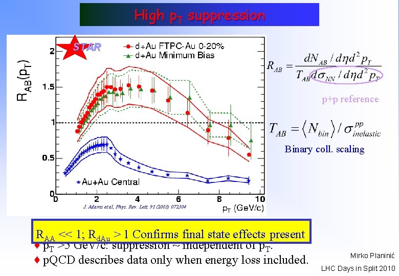 High p. T suppression STAR p+p reference Binary coll. scaling J. Adams et al,