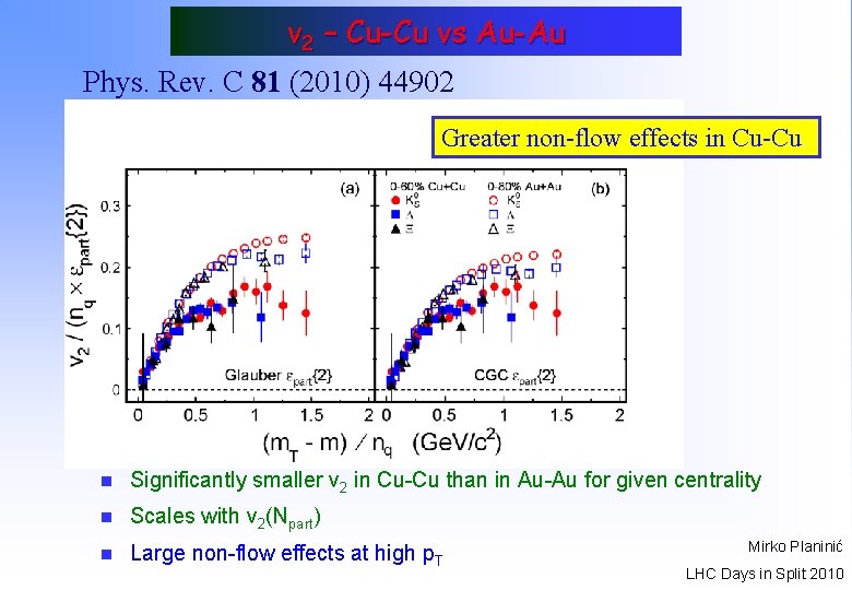 v 2 – Cu-Cu vs Au-Au Phys. Rev. C 81 (2010) 44902 Greater non-flow