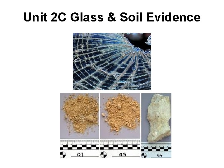 Unit 2 C Glass & Soil Evidence 