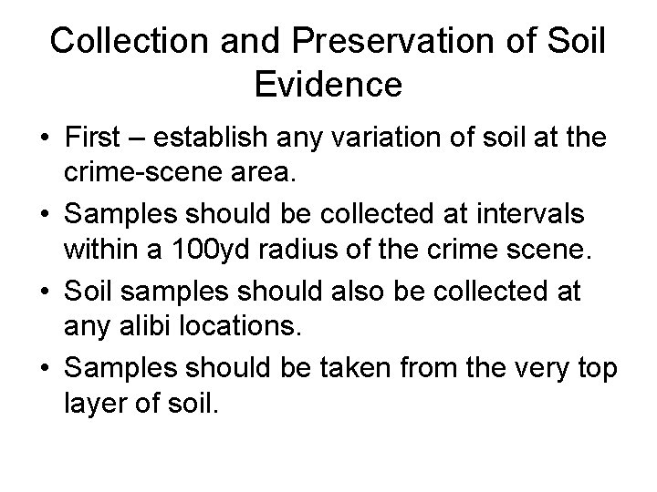 Collection and Preservation of Soil Evidence • First – establish any variation of soil