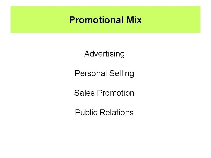Promotional Mix Advertising Personal Selling Sales Promotion Public Relations 
