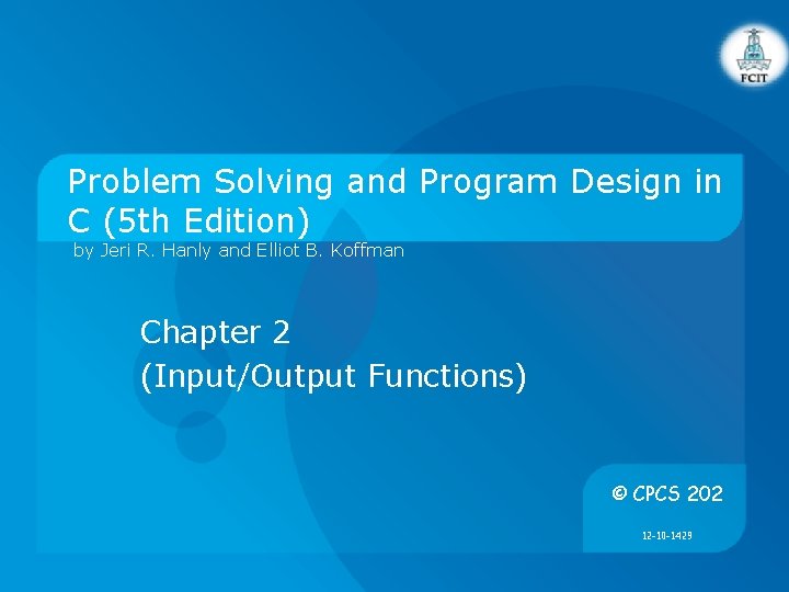 Problem Solving and Program Design in C (5 th Edition) by Jeri R. Hanly