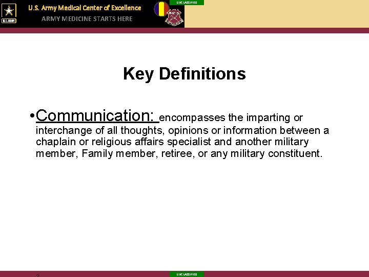 U. S. Army Medical Center of Excellence ARMY MEDICINE STARTS HERE UNCLASSIFIED Key Definitions