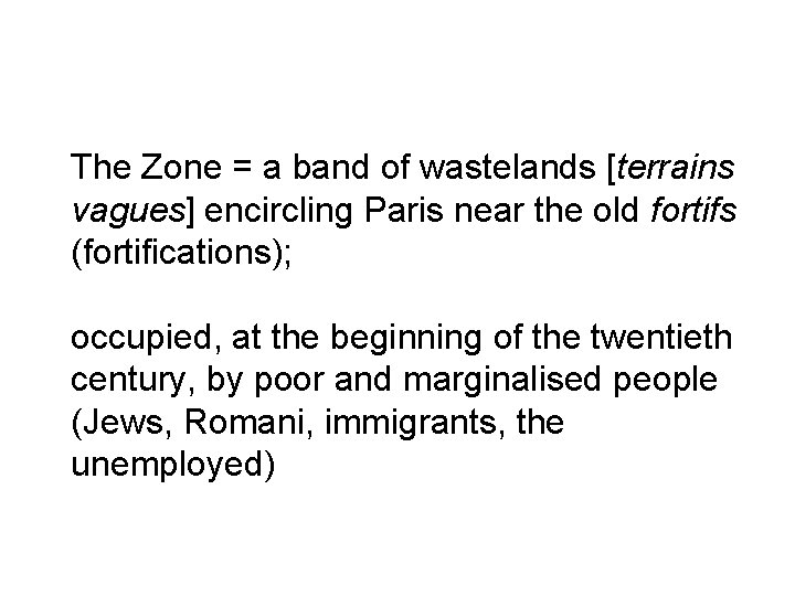 The Zone = a band of wastelands [terrains vagues] encircling Paris near the old