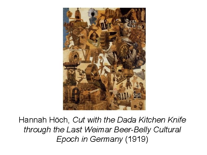 Hannah Höch, Cut with the Dada Kitchen Knife through the Last Weimar Beer-Belly Cultural