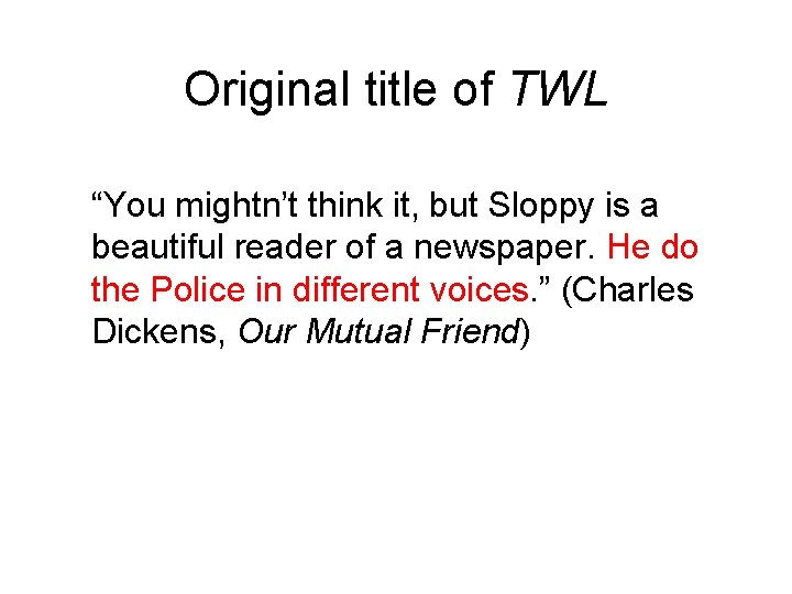 Original title of TWL “You mightn’t think it, but Sloppy is a beautiful reader