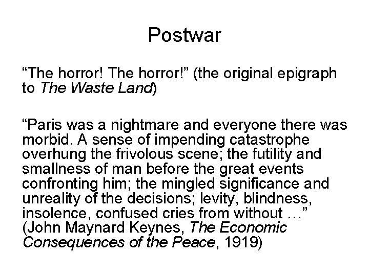 Postwar “The horror!” (the original epigraph to The Waste Land) “Paris was a nightmare