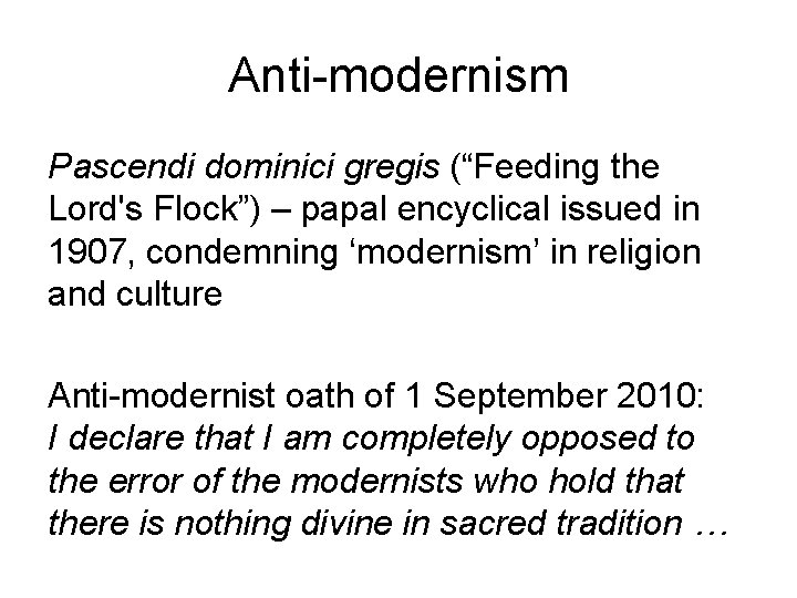 Anti-modernism Pascendi dominici gregis (“Feeding the Lord's Flock”) – papal encyclical issued in 1907,