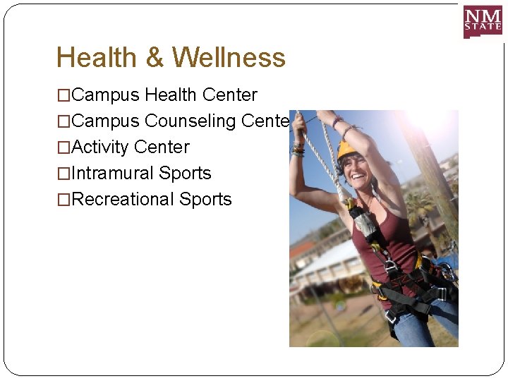 Health & Wellness �Campus Health Center �Campus Counseling Center �Activity Center �Intramural Sports �Recreational