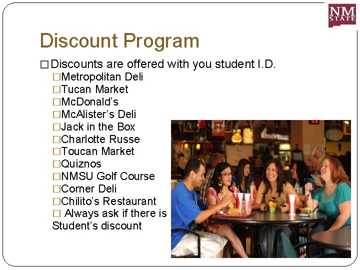 Discount Program � Discounts are offered with you student I. D. �Metropolitan Deli �Tucan