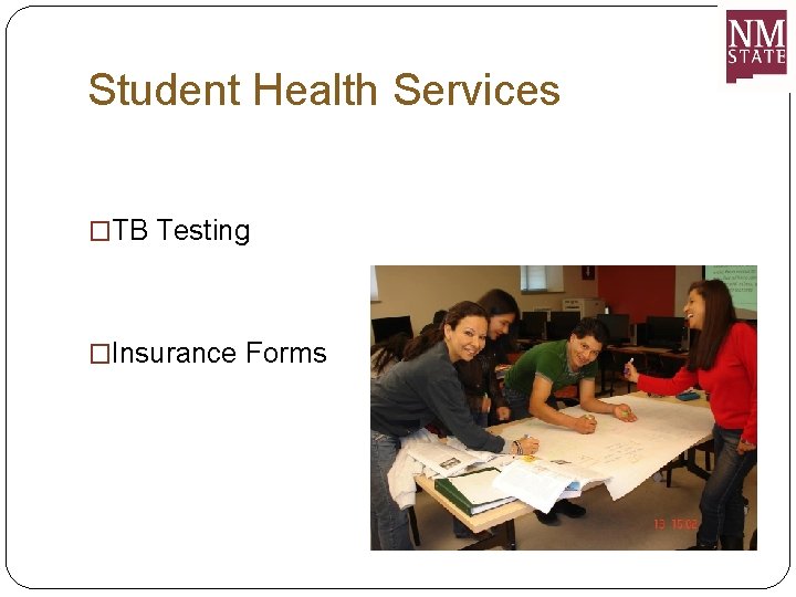 Student Health Services �TB Testing �Insurance Forms 