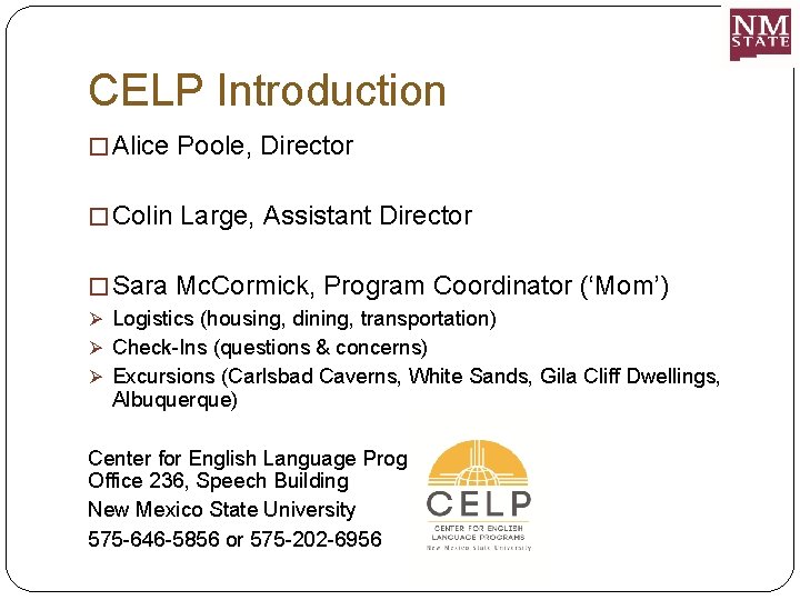 CELP Introduction � Alice Poole, Director � Colin Large, Assistant Director � Sara Mc.