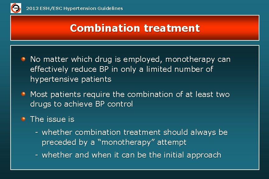 2013 ESH/ESC Hypertension Guidelines Combination treatment No matter which drug is employed, monotherapy can