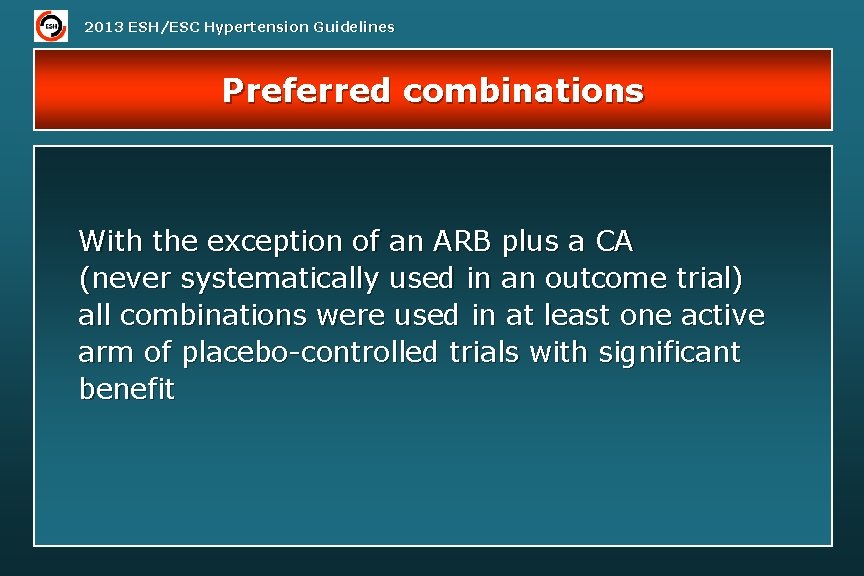 2013 ESH/ESC Hypertension Guidelines Preferred combinations With the exception of an ARB plus a