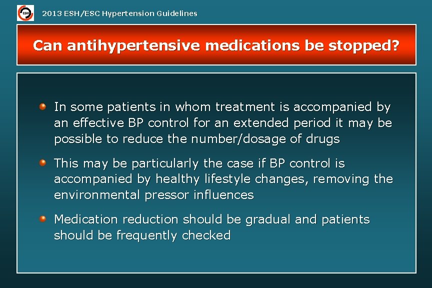 2013 ESH/ESC Hypertension Guidelines Can antihypertensive medications be stopped? In some patients in whom