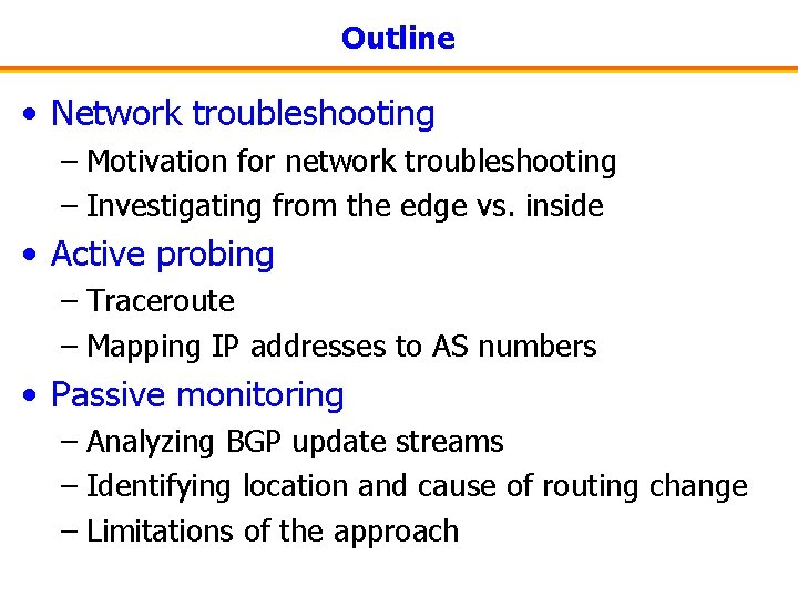 Outline • Network troubleshooting – Motivation for network troubleshooting – Investigating from the edge
