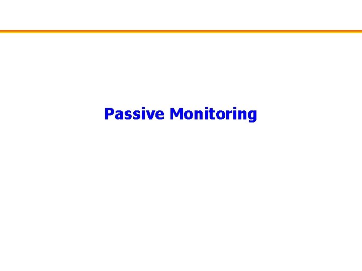 Passive Monitoring 