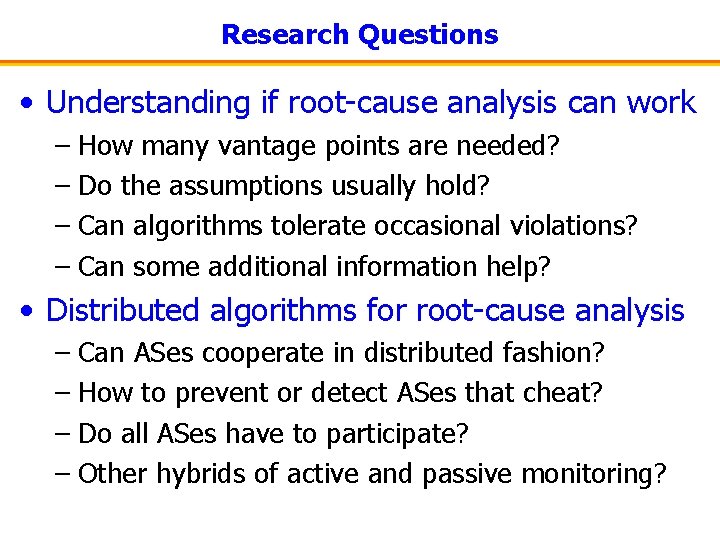 Research Questions • Understanding if root-cause analysis can work – How many vantage points