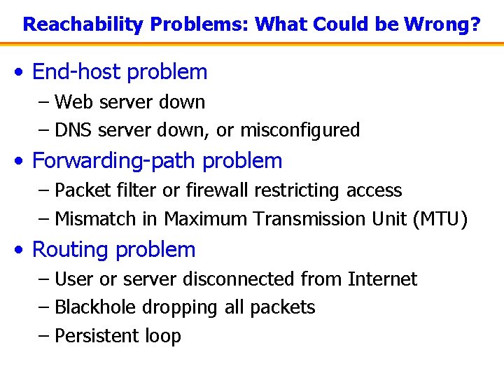 Reachability Problems: What Could be Wrong? • End-host problem – Web server down –