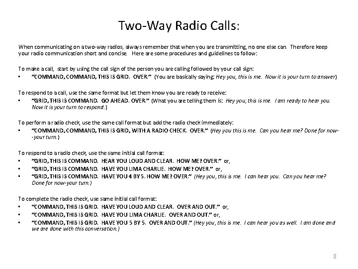 Two-Way Radio Calls: When communicating on a two-way radios, always remember that when you