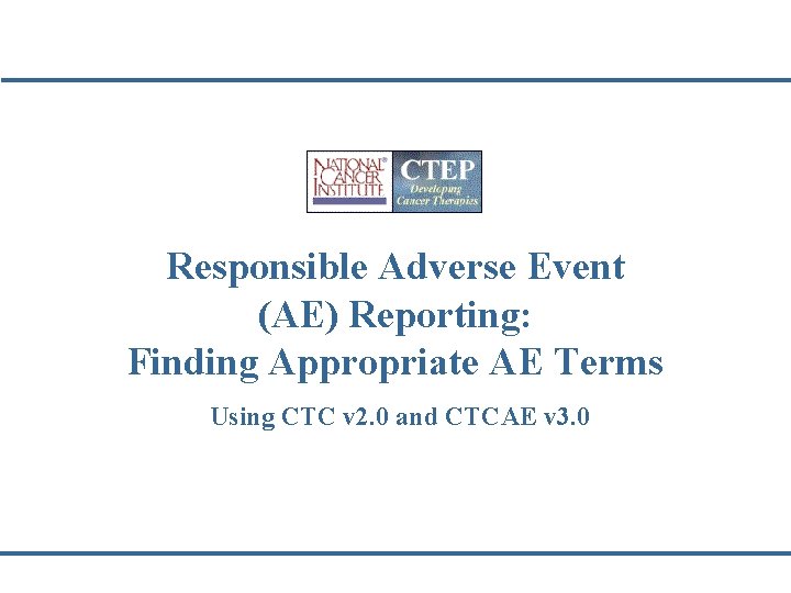 Responsible Adverse Event (AE) Reporting: Finding Appropriate AE Terms Using CTC v 2. 0
