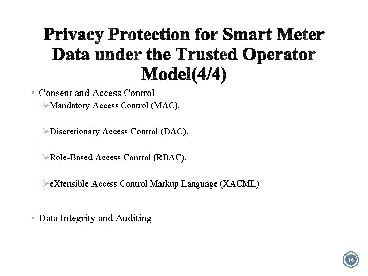 § Consent and Access Control Ø Mandatory Access Control (MAC). Ø Discretionary Access Control