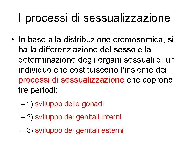 I processi di sessualizzazione • In base alla distribuzione cromosomica, si ha la differenziazione