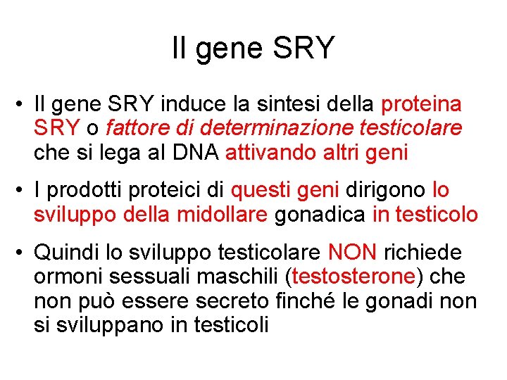 Il gene SRY • Il gene SRY induce la sintesi della proteina SRY o
