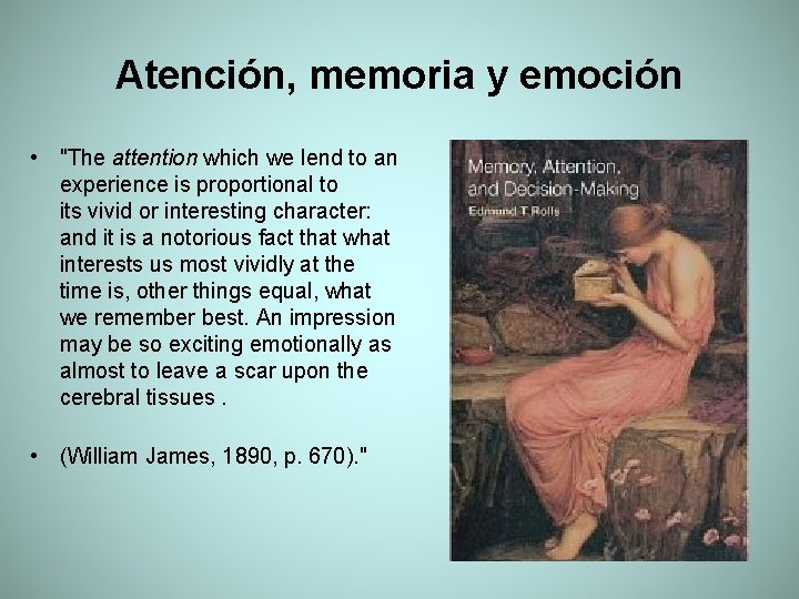 Atención, memoria y emoción • "The attention which we lend to an experience is