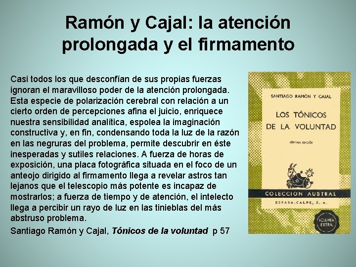 Ramón y Cajal: la atención prolongada y el firmamento Casi todos los que desconfían