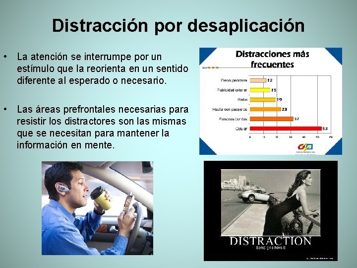 Distracción por desaplicación • La atención se interrumpe por un estímulo que la reorienta