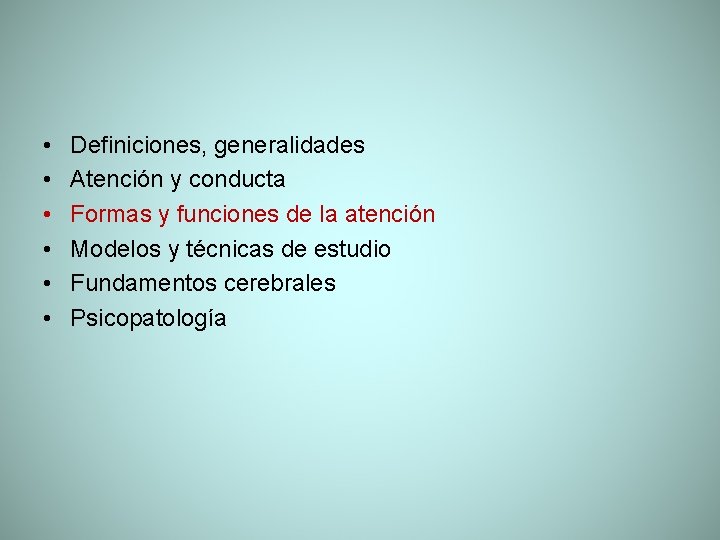  • • • Definiciones, generalidades Atención y conducta Formas y funciones de la