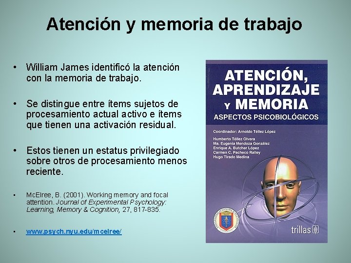 Atención y memoria de trabajo • William James identificó la atención con la memoria