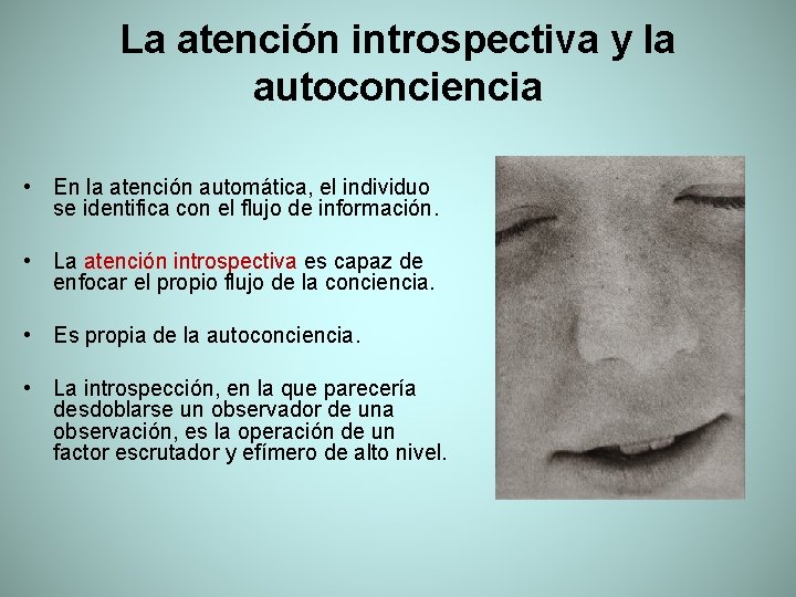 La atención introspectiva y la autoconciencia • En la atención automática, el individuo se