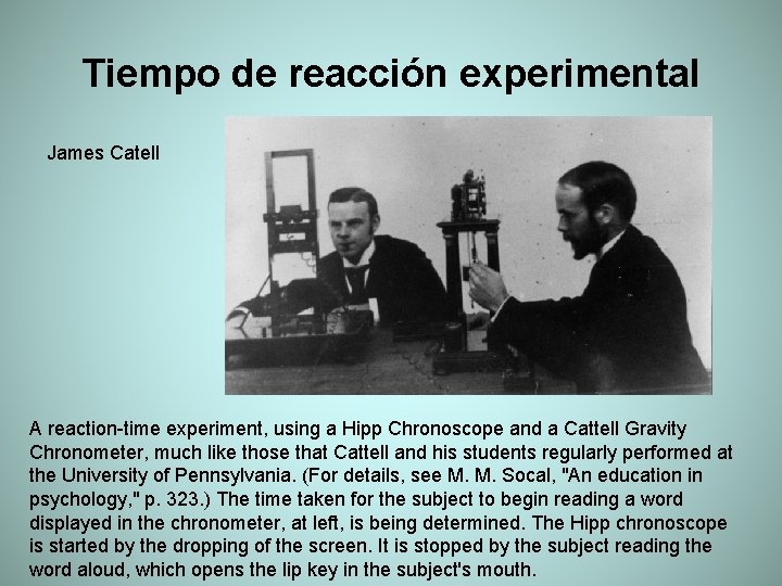 Tiempo de reacción experimental James Catell A reaction-time experiment, using a Hipp Chronoscope and