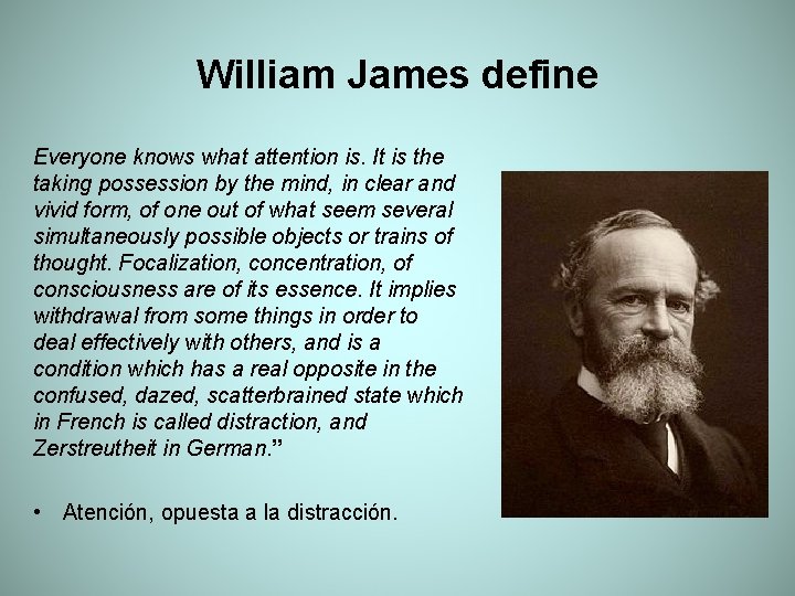 William James define Everyone knows what attention is. It is the taking possession by