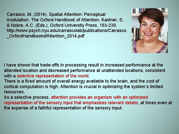 Carrasco, M. (2014). Spatial Attention: Perceptual modulation. The Oxford Handbook of Attention. Kastner, S.