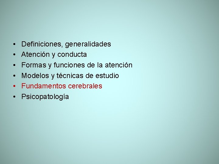  • • • Definiciones, generalidades Atención y conducta Formas y funciones de la