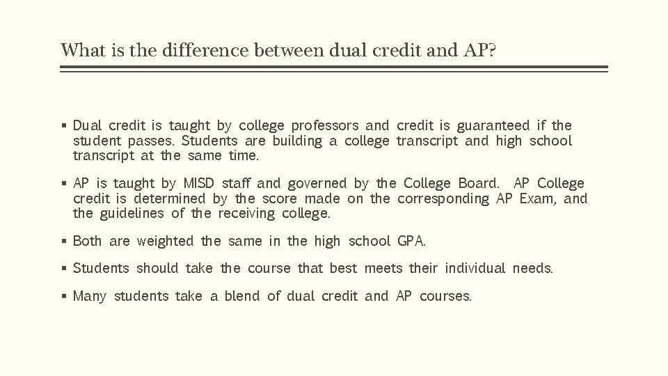 What is the difference between dual credit and AP? § Dual credit is taught