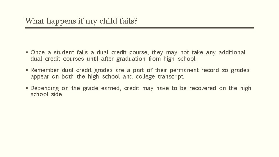 What happens if my child fails? § Once a student fails a dual credit