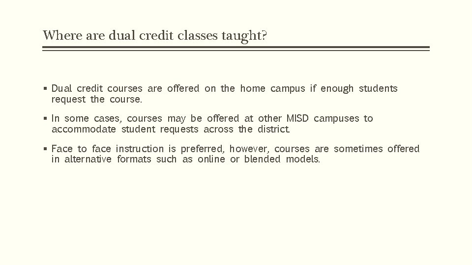 Where are dual credit classes taught? § Dual credit courses are offered on the