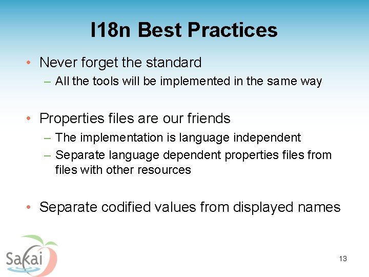 I 18 n Best Practices • Never forget the standard – All the tools